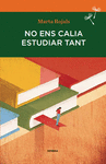 NO ENS CALIA ESTUDIAR TANT