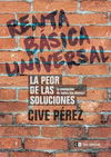 RENTA BÁSICA UNIVERSAL. LA PEOR DE LAS SOLUCIONES, A EXCEPCIÓN DE TODAS LAS DEMÁS