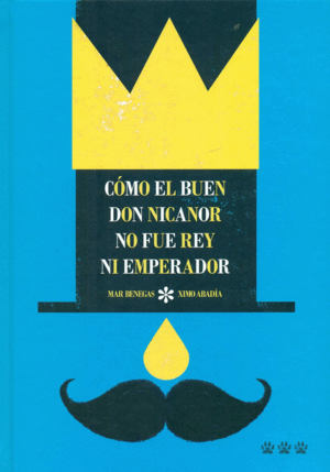 CÓMO EL BUEN DON NICANOR NO FUE REY NI EMPERADOR