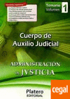 CUERPO DE AUXILIO JUDICIAL. ADMINISTRACIÓN DE JUSTICIA. TEMARIO VOLÚMEN I
