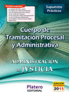 CUERPO DE TRAMITACIÓN PROCESAL Y ADMINISTRATIVA.  SUPUESTOS PRÁCTICOS. ADMINISTRACIÓN DE JUSTICIA
