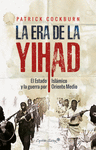 LA ERA DE LA YIHAD. ISIS Y LA GRAN GUERRA POR ORIENTE MEDIO