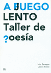 A JUEGO LENTO TALLER DE POESÍA