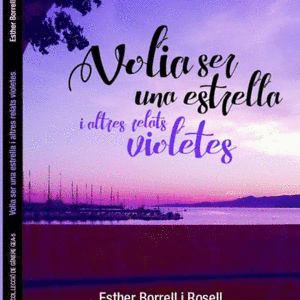 VOLIA SER UNA ESTRELLA I ALTRES RELATS VIOLETES
