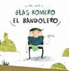 BLAS ROMERO, EL BANDOLERO