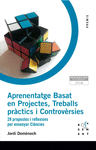 APRENENTATGE BASAT EN PROJECTES, TREBALLS PRÀCTICS I CONTROVÈRSIES