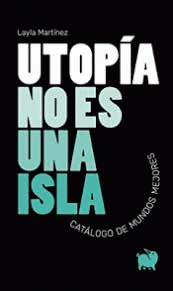 UTOPÍA NO ES UNA ISLA