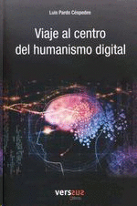 VIAJE AL CENTRO DEL HUMANISMO DIGITAL