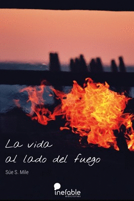 LA VIDA AL LADO DEL FUEGO
