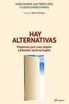 HAY ALTERNATIVAS. PROPUESTAS PARA CREAR EMPLEO Y BIENESTAR SOCIAL EN ESPAÑA