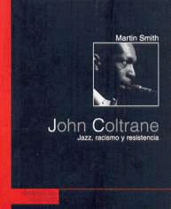 JOHN COLTRANE. JAZZ, RACISMO Y RESISTENC