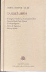 OBRAS COMPLETAS III: EL ÁNGEL, EL MOLINO, EL CARACOL DEL FARO / NUESTRO PADRE SAN DANIEL / EL OBISPO LEPROSO / LIBRO DE SIGÜENZA / AÑOS Y LEGUAS