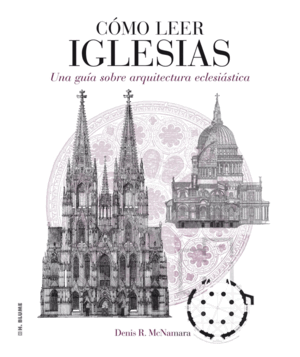 COMO LEER IGLESIAS .  UNA GUIA SOBRE ARQUITECTURA ECLESIASTICA