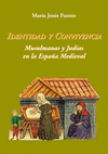 IDENTIDAD Y CONVIVENCIA. MUSULMANAS Y JUDÍAS EN LA ESPAÑA MEDIEVAL