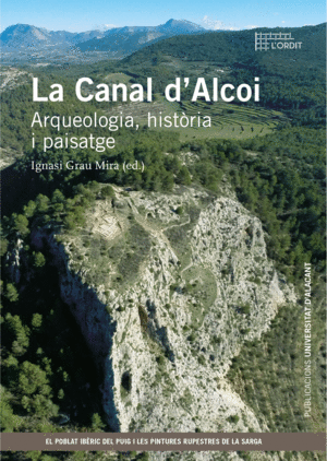 LA CANAL D'ALCOI. ARQUEOLOGIA, HISTÒRIA I PAISATGE