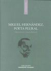 MIGUEL HERNÁNDEZ, POETA PLURAL