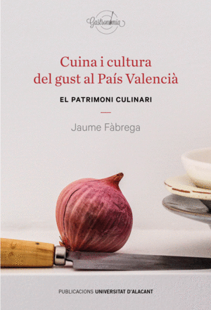 CUINA I CULTURA DEL GUST AL PAÍS VALENCIÀ