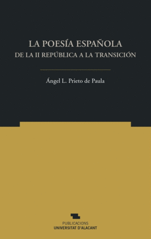 LA POESÍA ESPAÑOLA DE LA II REPÚBLICA A LA TRANSICIÓN