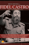 BREVE HISTORIA DE FIDEL CASTRO