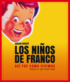 LOS NIÑOS DE FRANCO. ASÍ FUE COMO VIVIMOS