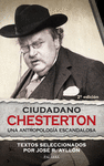 CIUDADANO CHESTERTON. UNA ANTROPOLOGÍA ESCANDALOSA
