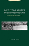 IMPOLÍTICOS JARDINES. ENSAYOS SOBRE POLITICA Y CULTURA