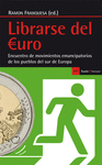 LIBRARSE DEL EURO. ENCUENTRO DE MOVIMIENTOS EMANCIPATORIOS DE LOS PUEBLOS DEL SUR DE EUROPA
