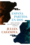 ESPAÑA PARTIDA EN DOS: BREVE HISTORIA DE LA GUERRA CIVIL ESPAÑOLA