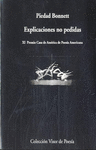 EXPLICACIONES NO PEDIDAS . XI PREMIO CASA AMERICA DE POESIA AMERICANA