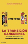 LA TRANSICIÓN SANGRIENTA. UNA HISTORIA VIOLENTA DEL PROCESO DEMOCRÁTICO EN ESPAÑA