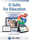 G SUITE FOR EDUCATION. ADMINISTRACIÓN Y CONFIGURACIÓN DE APLICACIONES EDUCATIVAS