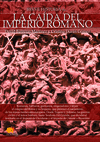 BREVE HISTORIA DE LA CAÍDA DEL IMPERIO ROMANO