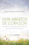 VIVIR ABIERTOS DE CORAZÓN. MINDFULNESS Y COMPASIÓN PARA LIBERARNOS DE LA DESVALORIZACIÓN PERSONAL