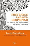 TRES PASOS PARA EL DESPERTAR. LA PRACTICA DEL MINDFULNESS EN LA VIDA COTIDIANA