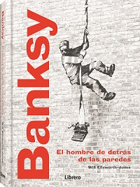 BANKSY. EL HOMBRE DE DETRAS DE LAS PAREDES (LIBRER