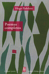 POEMAS COMPLETOS / HUGO PADELETTI ; PRÓLOGO Y CUIDADO DE LA EDICIÓN: SALVADOR GA