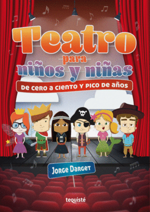 TEATRO PARA NIÑOS Y NIÑAS. DE CERO A CIENTO Y PICO DE AÑOS