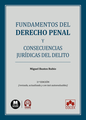 FUNDAMENTOS DEL DERECHO PENAL Y CONSECUENCIAS JURÍDICAS DEL DELITO