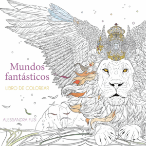 MUNDOS FANTASTICOS: LIBRO DE COLOREAR