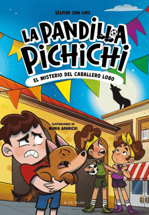 LA PANDILLA PICHICHI 6 - EL MISTERIO DEL CABALLERO-LOBO