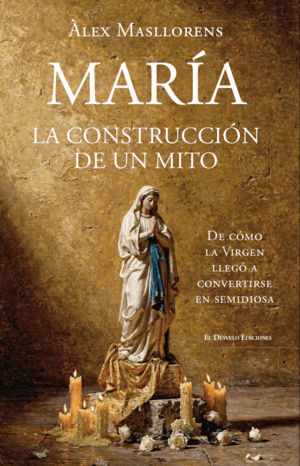 MARÍA, LA CONSTRUCCIÓN DE UN MITO