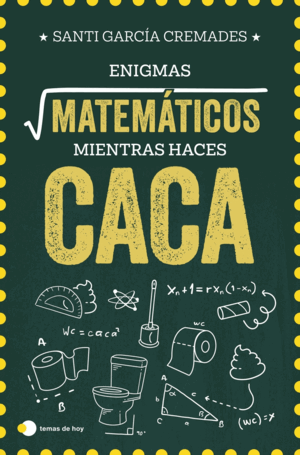 ENIGMAS MATEMÁTICOS PARA RESOLVER MIENTRAS HACES CACA