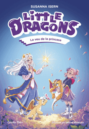 LITTLE DRAGONS 4. LA VEU DE LA PRINCESA
