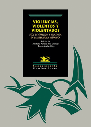 VIOLENCIAS, VIOLENTOS Y VIOLENTADOS: ECOS DE OPRESIÓN Y VIOLENCIA EN LA LITERATU