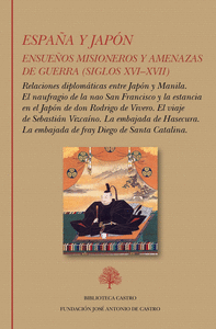 ESPAÑA Y JAPÓN. ENSUEÑOS MISIONEROS Y AMENAZAS DE GUERRA (SIGLOS XVIXVII)