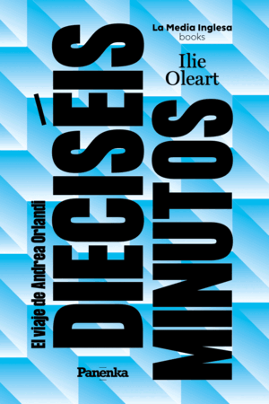 DIECISÉIS MINUTOS (EL VIAJE DE ANDREA ORLANDI)