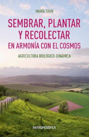 SEMBRAR, PLANTAR Y RECOLECTAR EN ARMONÍA CON EL COSMOS