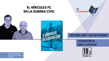 Fórum: El Hércules CF en la Guerra Civil (Josep Miquel Garcia Martín  y Luis JavierHernández Munuera)