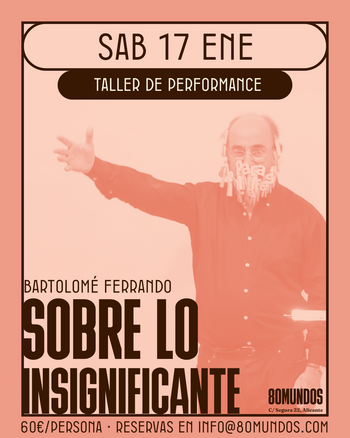 Taller de performance: sobre lo insignificante (Bartolomé Ferrando).
