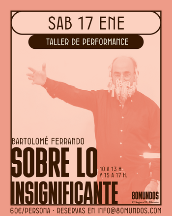 Taller de performance: sobre lo insignificante (Bartolomé Ferrando).
